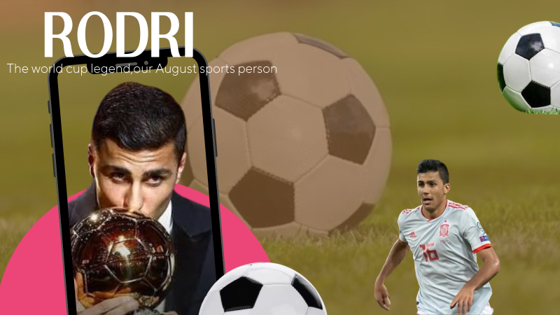 Rodri: The Midfield Commander Who Controlled the World Cup Is Our August Person Of The Month.